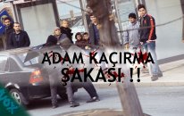 Türkiyede Adam Kaçırma Şakası