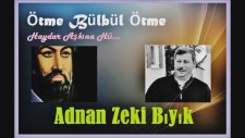 Ötme Bülbül Ötme-Adnan Zeki Bıyık