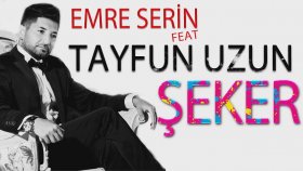 Emre Serin - Ft. Tayfun Uzun - Şeker Emre Serin - Ft. Tayfun Uzun - Şeker