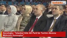 Davutoğlu: İstanbul Gibi AK Partide Tarihin Akısına Mührünü Vurmuştur