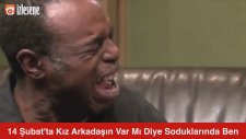 14 Şubat'ta Kız Arkadaşın Var mı Diye Sorduklarında Ben