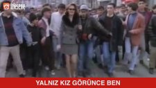 Yalnız Kız Görünce Ben