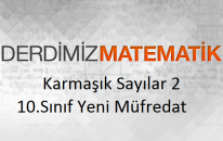 Karmaşık Sayılar 2 - Karmaşık Sayılarda İşlemler - 10.Sınıf Matematik