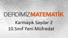 Karmaşık Sayılar 2 - Karmaşık Sayılarda İşlemler - 10.Sınıf Matematik