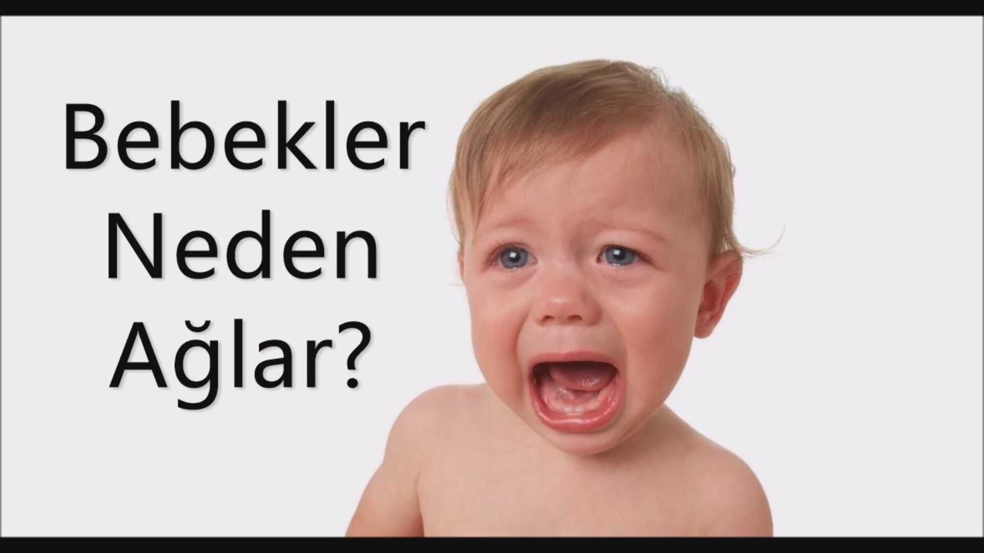 Bebeklerin Ağlama Sebepleri Bebeklerin Ağlama Sebepleri