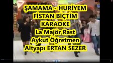 Şamama Huriyem Fistan Biçtim La Majör Rast Karaoke Md Altyapısı Türkü Sözü