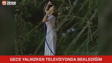 Gece Yalnızken Televizyonda Beklediğim