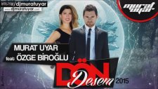 Murat Uyar feat. Özge Biroğlu - Dön Desem