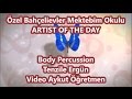 Artist Of The Day Body Percussion Badi Perküsyon Bahçelievler Mektebim Okulu