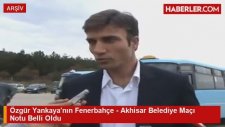 Özgür Yankaya'nın Fenerbahçe - Akhisar Belediye Maçı Notu Belli Oldu