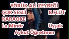 Yörük Ali Zeybeği Blok Flüt La Minör Uşşak Karaoke Md Altyapısı Türkü Sözü