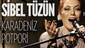 Sibel Tüzün - Karadeniz Potpori Sibel Tüzün - Karadeniz Potpori