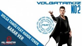 Volga Tamöz - Ft. Hande Yener - Karar Ver Volga Tamöz - Ft. Hande Yener - Karar Ver