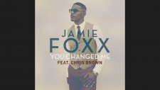 Jamie Foxx - You Changed Me ft. Chris Brown
