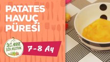 7 - 8 Aylık Bebekler İçin Patates Havuç Püresi Tarifi