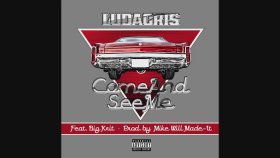 Ludacris - Come And See Me Ft. Big K.R.I.T. Ludacris - Come And See Me Ft. Big K.R.I.T.