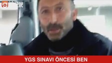 YGS Sınavı Öncesi & Sonrası Ben