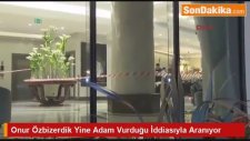 Onur Özbizerdik Yine Adam Vurduğu İddiasıyla Aranıyor
