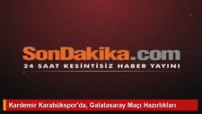 Kardemir Karabükspor'da, Galatasaray Maçı Hazırlıkları