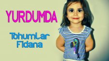 Ceylin - H | Yurdumda - Tohumlar Fidana Fidanlar Ağaca Şarkısı (HD)
