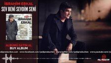 İbrahim Erkal - Sev Beni Sevdim Seni (2015) Yepyeni