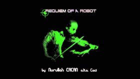 Nurullah Çaçan - Requiem Of A Robot