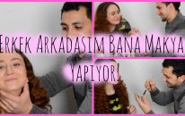 Erkek arkadaşım bana MAKYAJ yapıyor