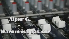 Alper G. - Warum ist das so?