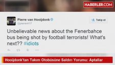 Hooijdonk'tan Takım Otobüsüne Saldırı Yorumu: Aptallar