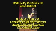 Sanat Sever Müdürlerimiz The Cramberries Zombie Soner Yapıcı Ömer Polat