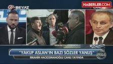 İbrahim Hacıosmanoğlu: Yakup Aslan O Cümleleri Kullanmayacaktı