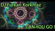 DJ Furkan Korkmaz - Can You Go
