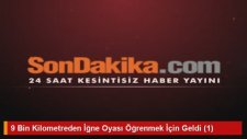 9 Bin Kilometreden İğne Oyası Öğrenmek İçin Geldi (1)
