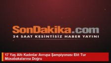 17 Yaş Altı Kadınlar Avrupa Şampiyonası Elit Tur Müsabakalarına Doğru