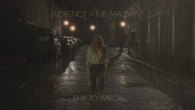 Florence + the Machine - Ship To Wreck Florence + the Machine - Ship To Wreck