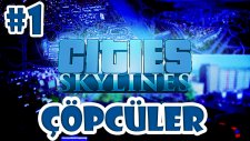 Cities Skylines Türkçe Bölüm 1 | ÇÖPCÜLER