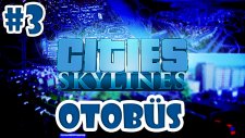 Cities Skylines Türkçe Bölüm 3 | OTOBÜS
