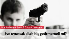 Eve hiç oyuncak silah sokmamalı mı?