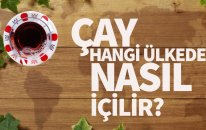 Çay Hangi Ülkede Nasıl İçilir?