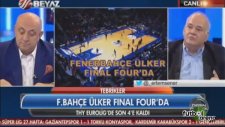 Fenerbahçe Ülker maçı sonrası Beyaz TV