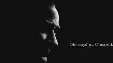 10 Kasım - Olmasaydın Olmazdık (1881 - 1938)