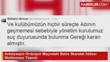 Antalyaspor-Orduspor Maçındaki Bahis Skandalı İddiası Mahkemeye Taşındı