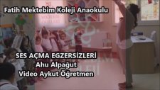 Fatih Mektebim Koleji Anaokulu Ses Açma Egzersizleri Ahu Alpağut