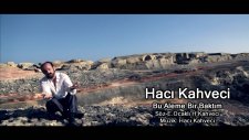 Hacı Kahveci - Bu Aleme Bir Baktım (Yönetmen İsa Aydın 02022015 Klip)