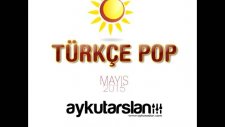 Aykut Arslan - Türkçe Pop Set (Mayıs 2015)