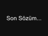 Son Sözüm - Süper Ses Dinleyin Mutlaka