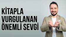 Aşka Yürü - Kitapta Vurgulanan Önemli Sevgi