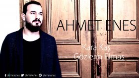 Ahmet Enes - Kara Kaş Gözlerin Elmas Ahmet Enes - Kara Kaş Gözlerin Elmas