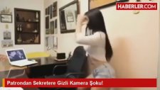 Patrondan Sekretere Gizli Kamera Şoku!