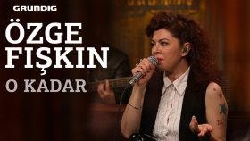 Özge Fışkın - O Kadar Özge Fışkın - O Kadar